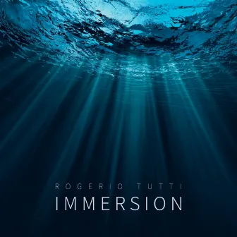 Immersion by Rogerio Tutti