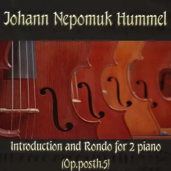 Johann Nepomuk Hummel: Introduction and Rondo for 2 piano (Op.posth.5) by Johann Nepomuk