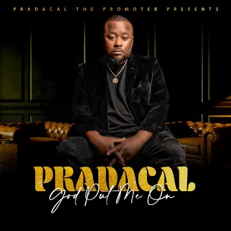 God Put Me On by Pradacal