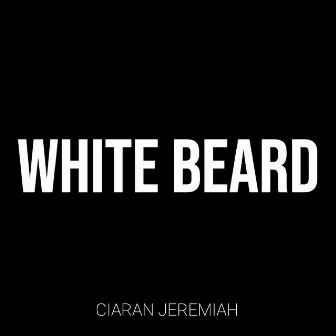 White Beard by Ciaran Jeremiah