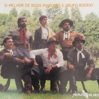 O Melhor de Régis Marques e Grupo Rodeio by Regis Marques