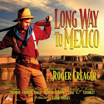 Long Way to Mexico by Roger Creager