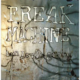 Freak Machine by Ben Levin