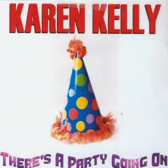 There's A Party Going On by Karen Kelly