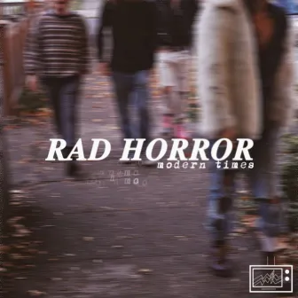 Modern Times by Rad Horror