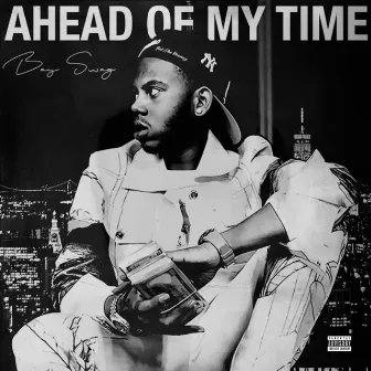 Ahead Of My Time by Bay Swag