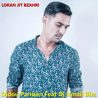 Loukan jit bzahri by Didou Parisien