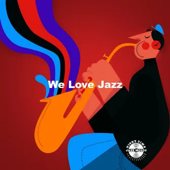 We Love Jazz by Night Time Jazz Moods