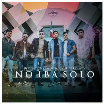 No Iba Solo by Inspiracion Cristiana