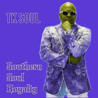 Southern Soul Royalty by T.K. Soul