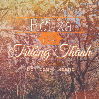 Rời Xa Để Trưởng Thành by Duy Zuno