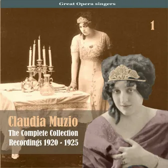 Great Opera Singers / The Complete Collection, Volume 1 / Recordings 1920 - 1925 by Claudia Muzio