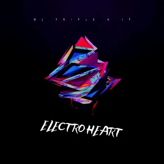 ELECTRO HEART (Radio Edit) by DJ TRIPLE A IT