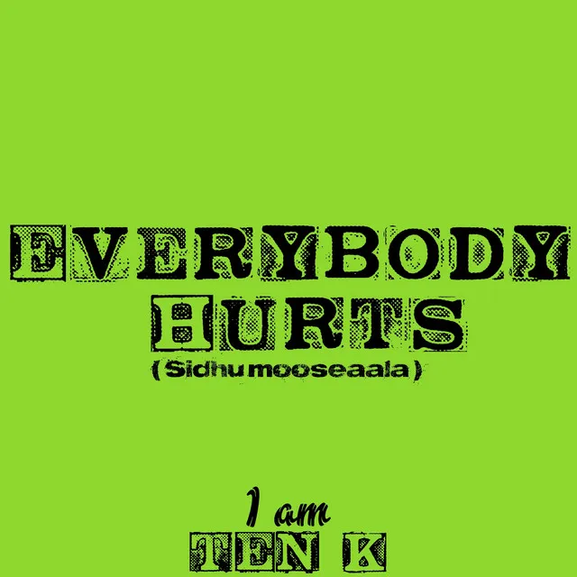 Everybody Hurts ( Sidhu Mooseaala )