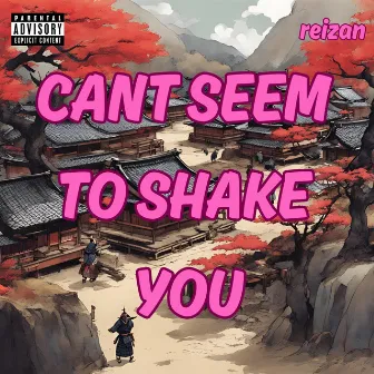 Cant Seem To Shake You by Reizan