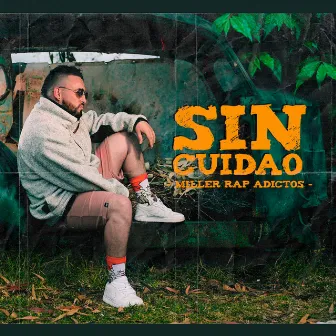 Sin Cuidado by Miller Rap Adictos