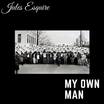 My Own Man by Jules Esquire