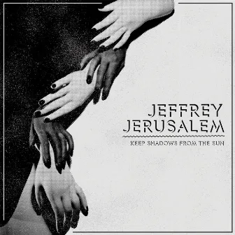 Keep Shadows from the Sun by Jeffrey Jerusalem