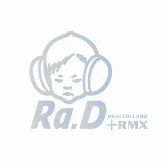 RealCollabo+RMX by Ra.D