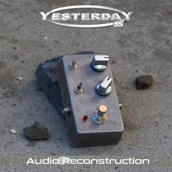 Audio Reconstruction by Yesterday 95