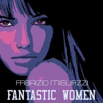 Fantastic Women by Fabrizio Migliazzi