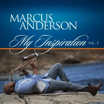 My Inspiration, Vol. 1 by Marcus Anderson