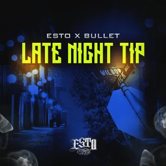 Late Night Tip (feat. Bullet) by Esto