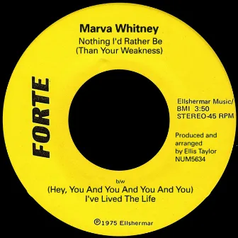 Nothing I’d Rather Be (Than Your Weakness) b/w I've Lived The Life by Marva Whitney