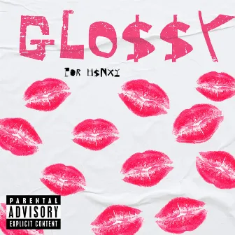 Glo$$y by H$Nxy