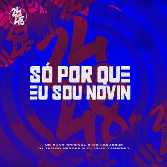 Só por Que Eu Sou Novin by MC SAND ORIGINAL