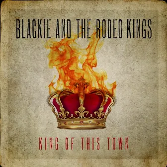 King of This Town by Blackie & The Rodeo Kings