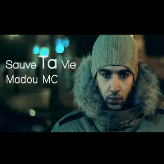 Sauve Ta Vie (2012) by Madou Mc