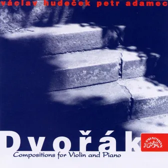 Dvořák: Compositions for Violin and Piano by Václav Hudeček