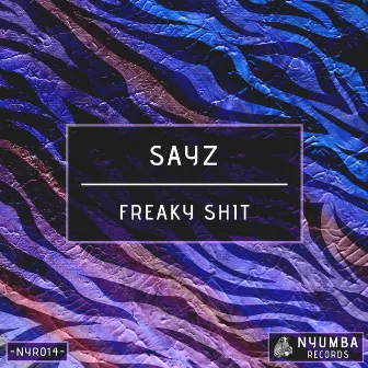 Freaky Shit by Sayz