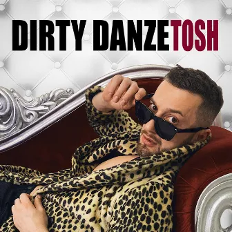 Dirty Danze by Tosh