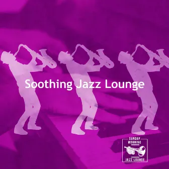 Soothing Jazz Lounge by Sunday Morning Jazz Lounge