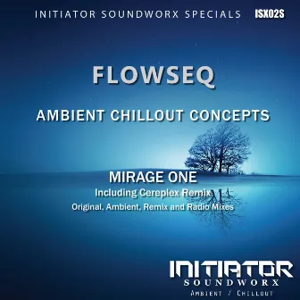 Ambient Chillout Concepts - Mirage One by FlowSeq