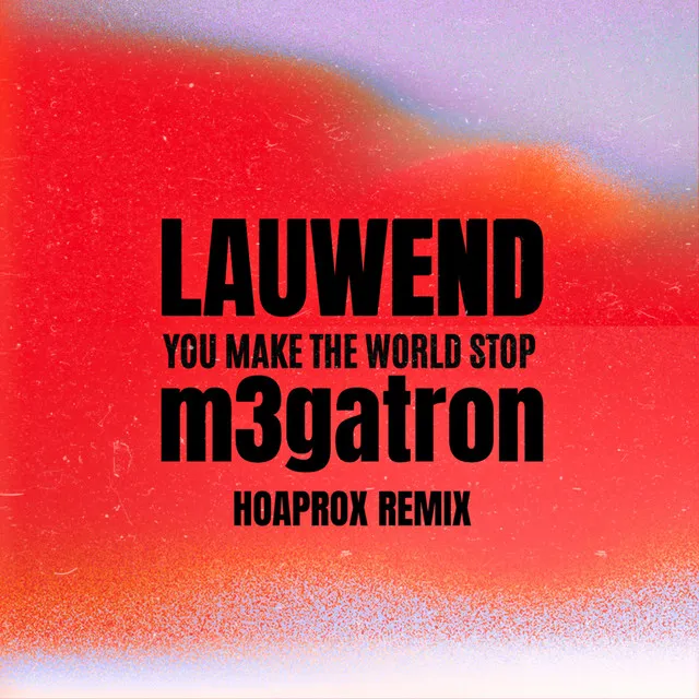 You Make the World Stop - Hoaprox Remix