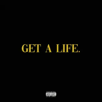 GET A LIFE by Shaw