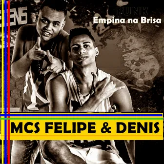 Empina na Brisa by Mcs Felipe e Denis