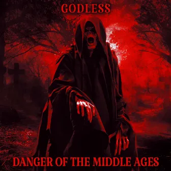 DANGER OF THE MIDDLE AGES by GODLESS