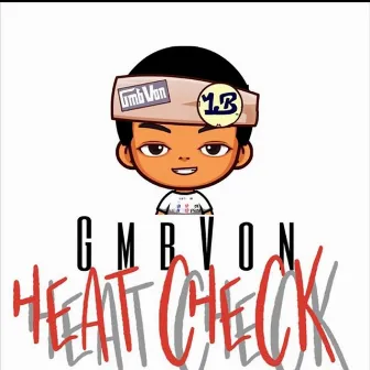 Heat Check by Gmb Von