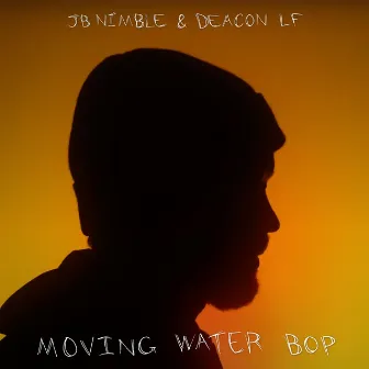 Moving Water Bop by Deacon LF