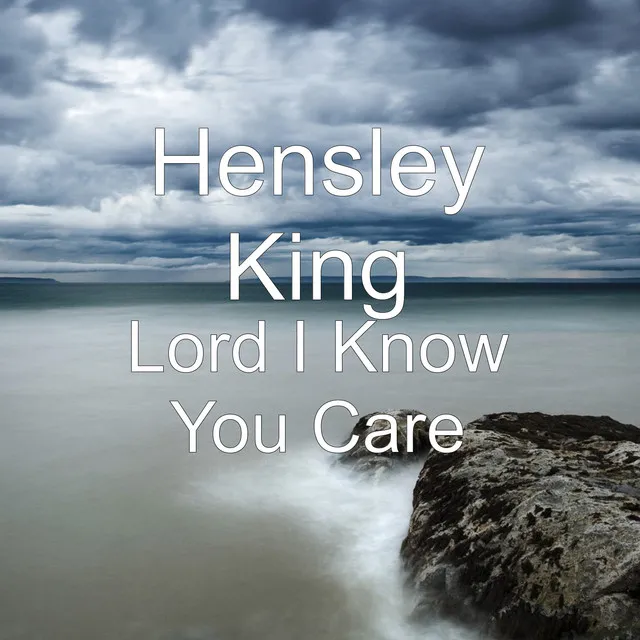 Lord I Know You Care