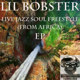 Live Jazz Soul Freestyle (From Africa) EP by Lil Bobster