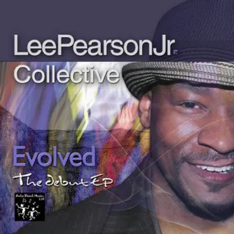 Evolved: The Debut EP by Lee Pearson Jr. Collective