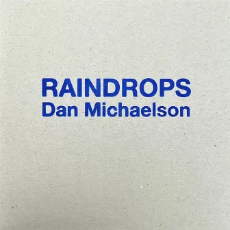 Raindrops by Dan Michaelson