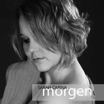 Morgen by Sarah Carina