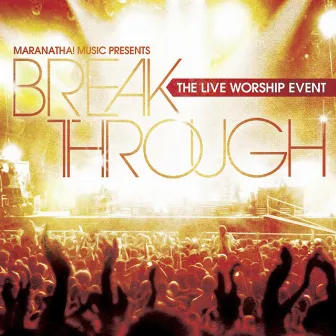 Break Through: The Live Worship Event by Tommy Walker