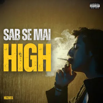 SAB SE MAI HIGH by Huzaifa